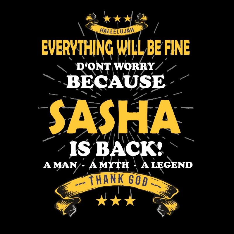 Everything will be fine Sasha Is back