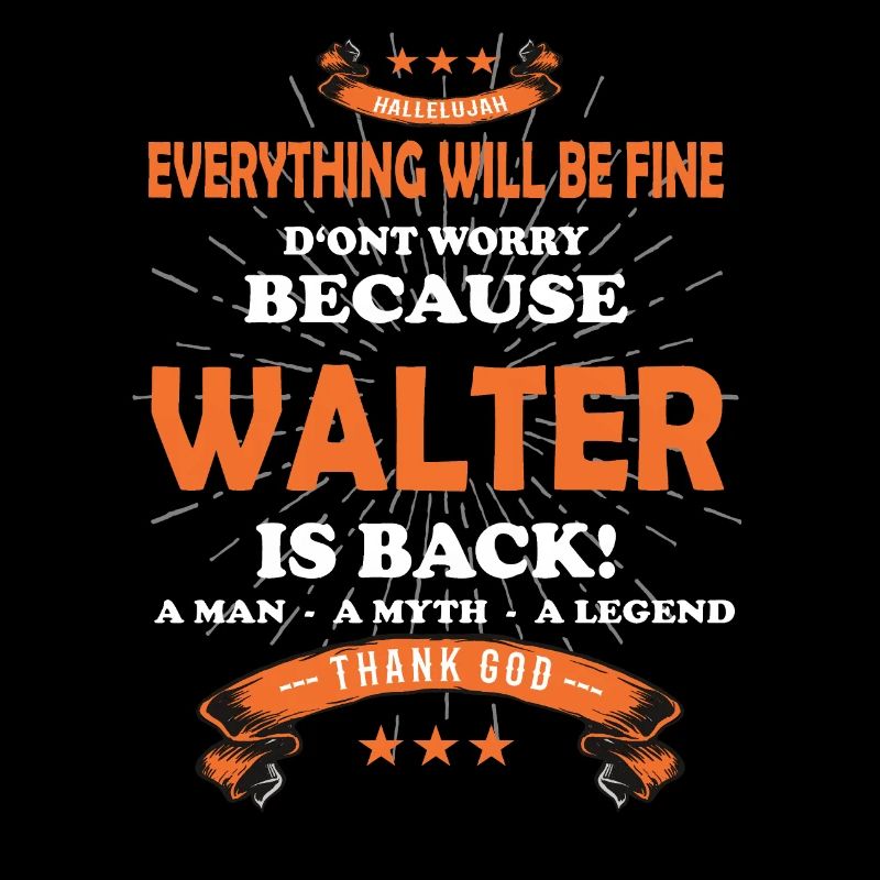 Everything will be fine Walter Is back