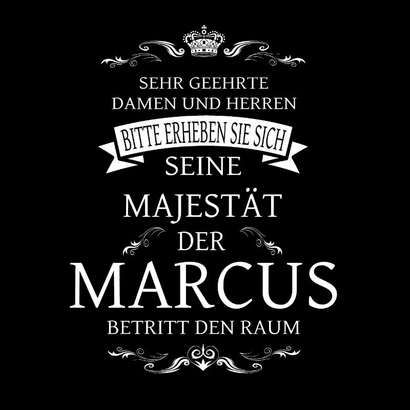 Seine Majestät der Marcus betritt den Raum