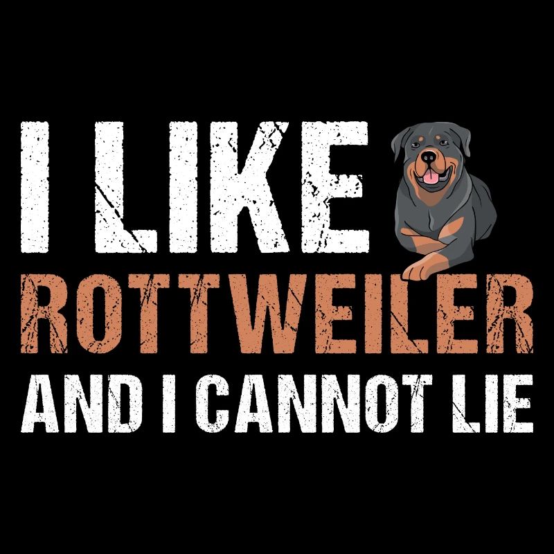 I Like Rottweiler And I Cannot Lie