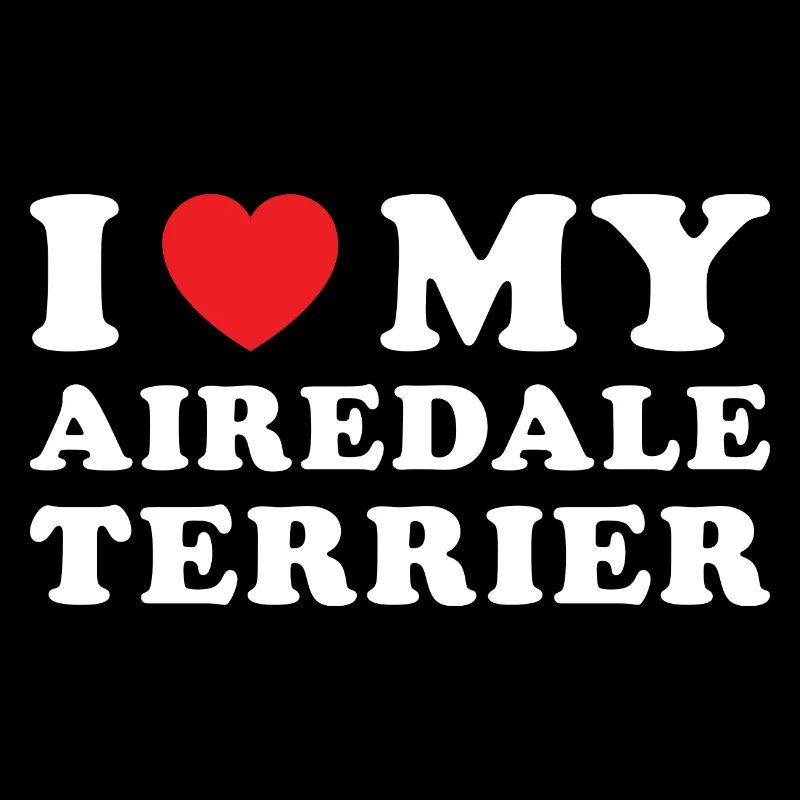 I Love My Airedale Terrier