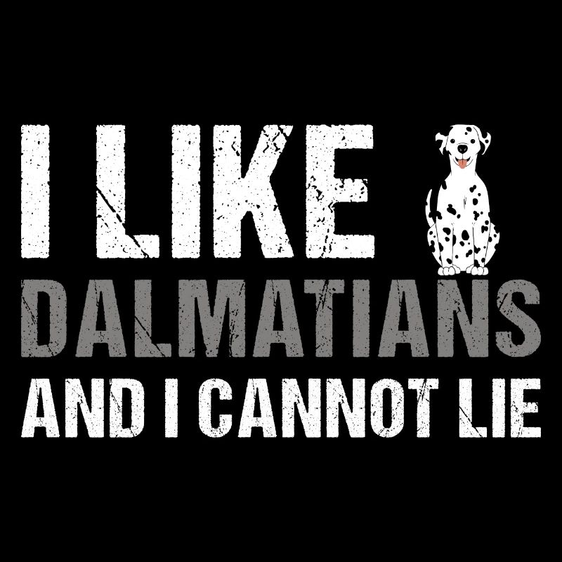 I Like Dalmatian And I Cannot Lie