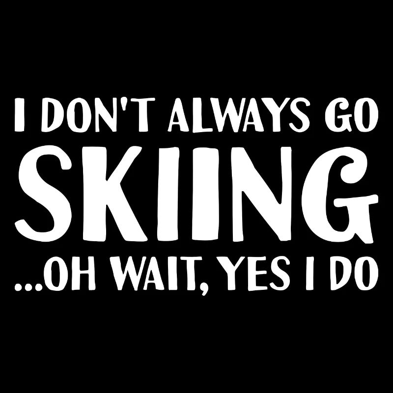Sport I Don't Always Go Skiing Skiing