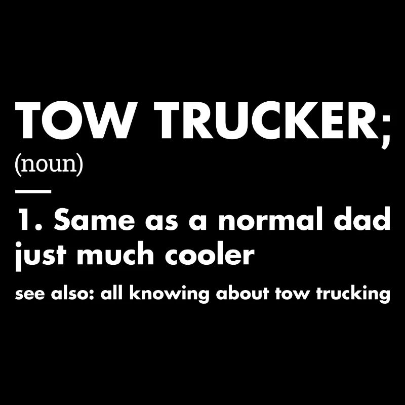 Tow Trucker Dad Definition Tow Truck Operator