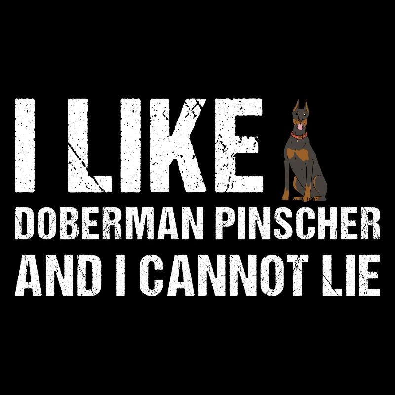 I Like Doberman Pinscher And I Cannot Lie