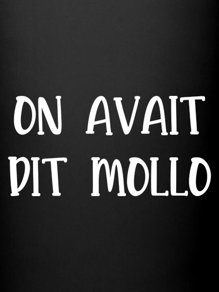 on avait dit mollo