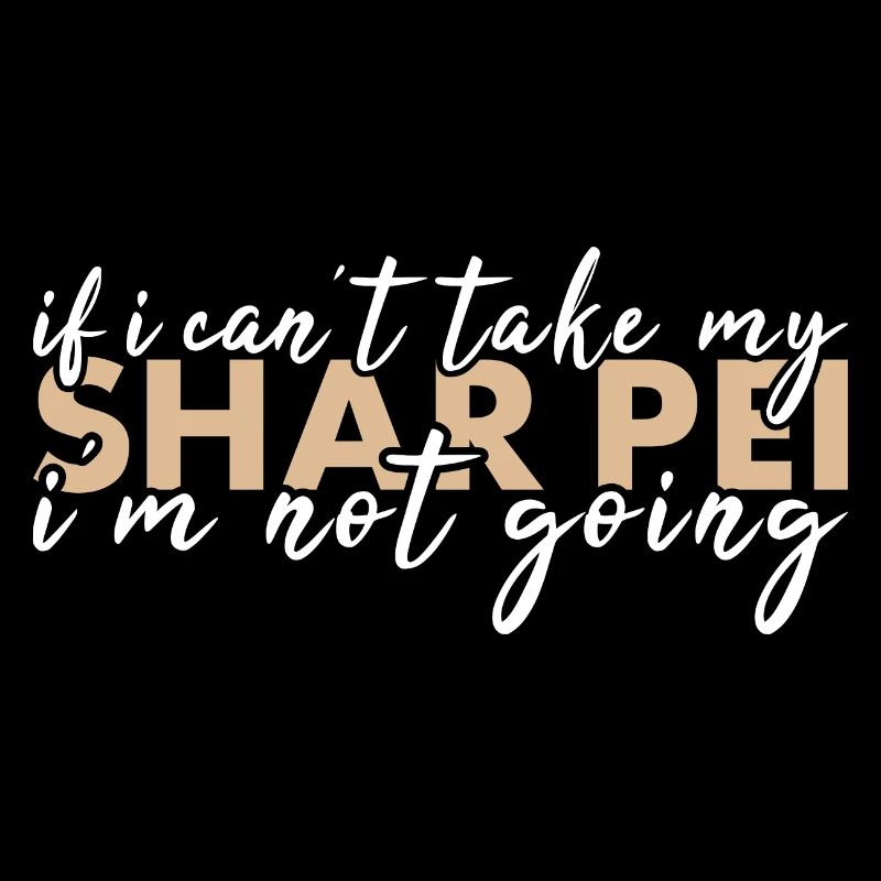 Take My Shar Pei I'm Not Going