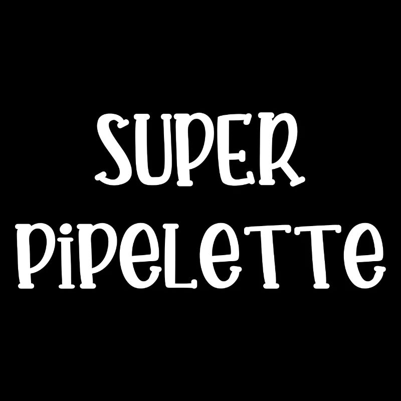 super pipelette
