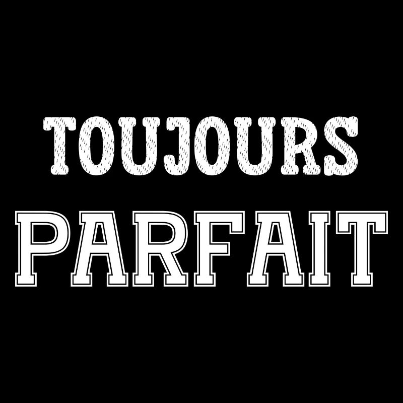 toujours parfait