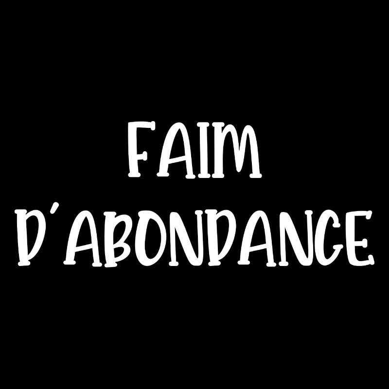 faim d'abondance