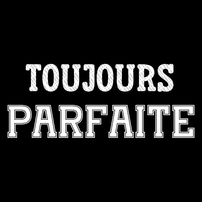 toujours parfaite