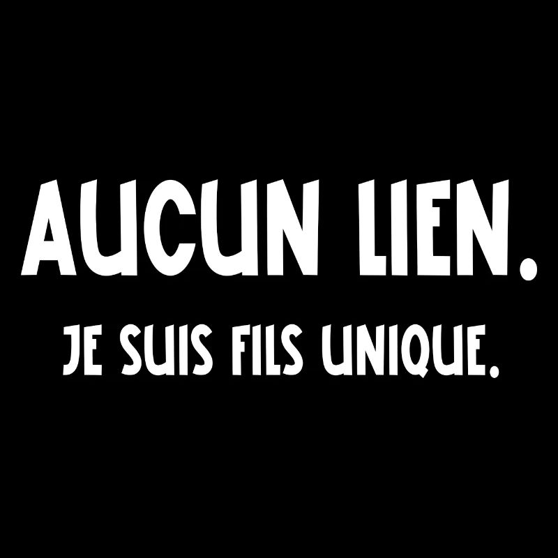 aucun lien je suis fils unique