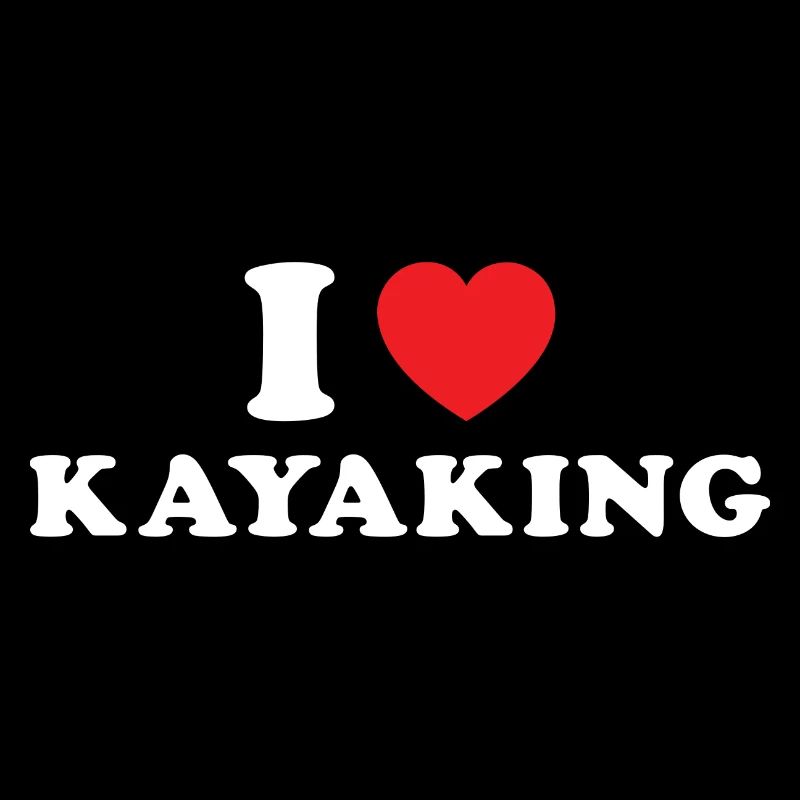 Kayaker I Love Kayaking