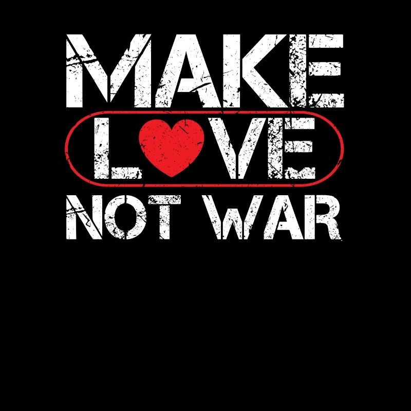 MAKE LOVE NOT WAR