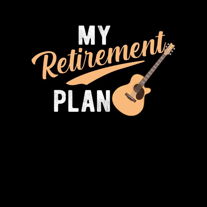 Guitar player retiree MY RETIREMENT PLAN