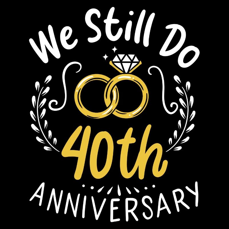 40 Years Married We Still Do 40th Anniversary Gift