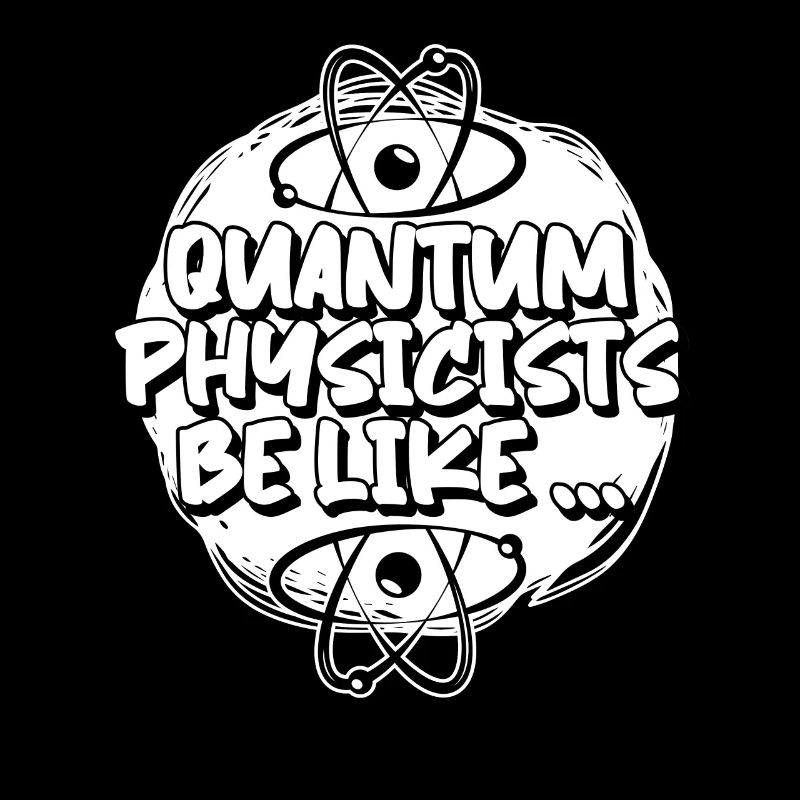Physik Phyiker Humor Quantenphysik