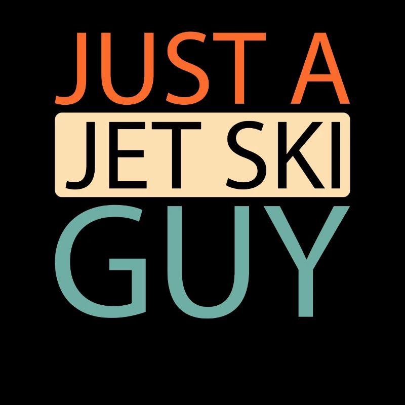 Jet Ski Just A Jet Ski Guy