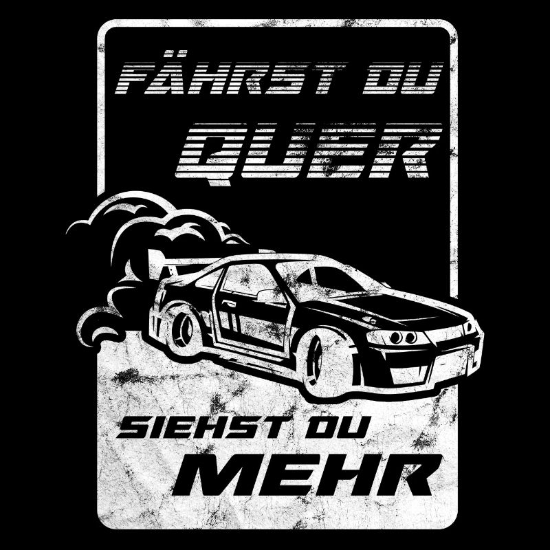 Fährst du Quer siehst du mehr Drifting Auto Motor
