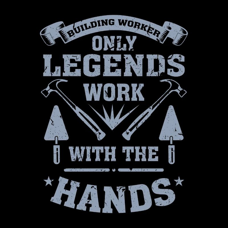 Builders only legends work with their hands