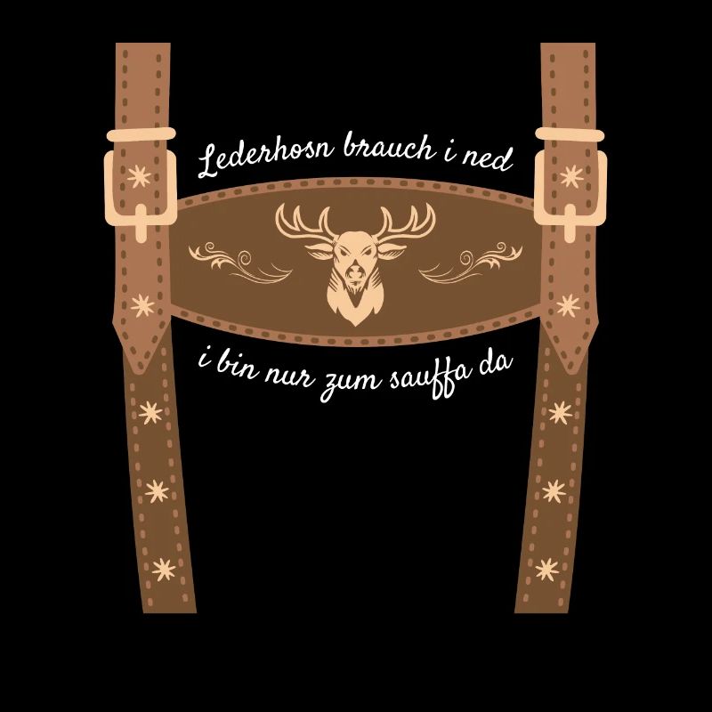 Lederhosn Brauch i Ned I Bin Nur Zum Sauffa Da