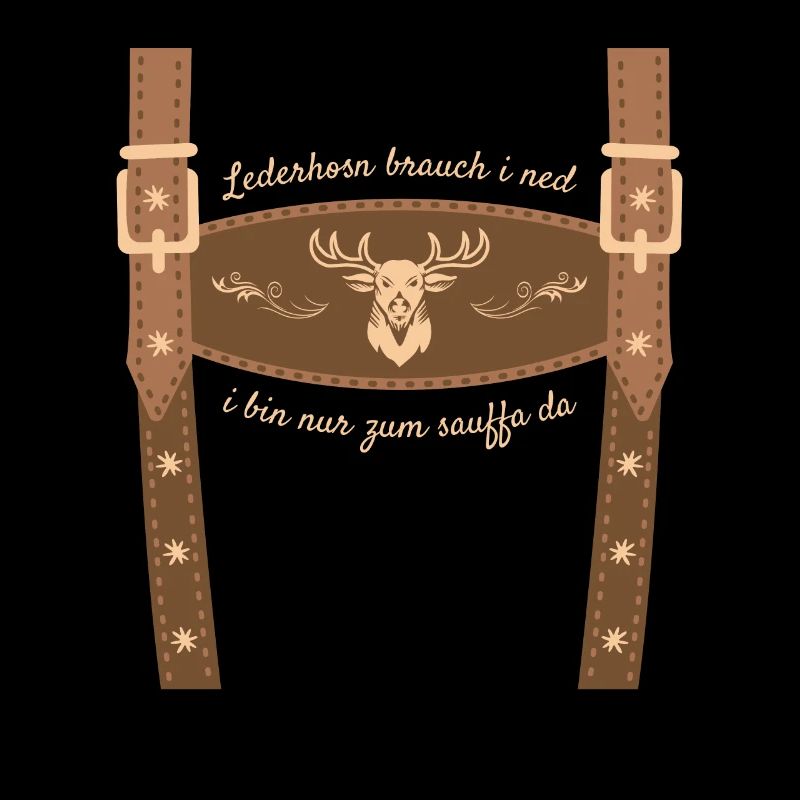 Lederhosn Brauch i Ned I Bin Nur Zum Sauffa Da