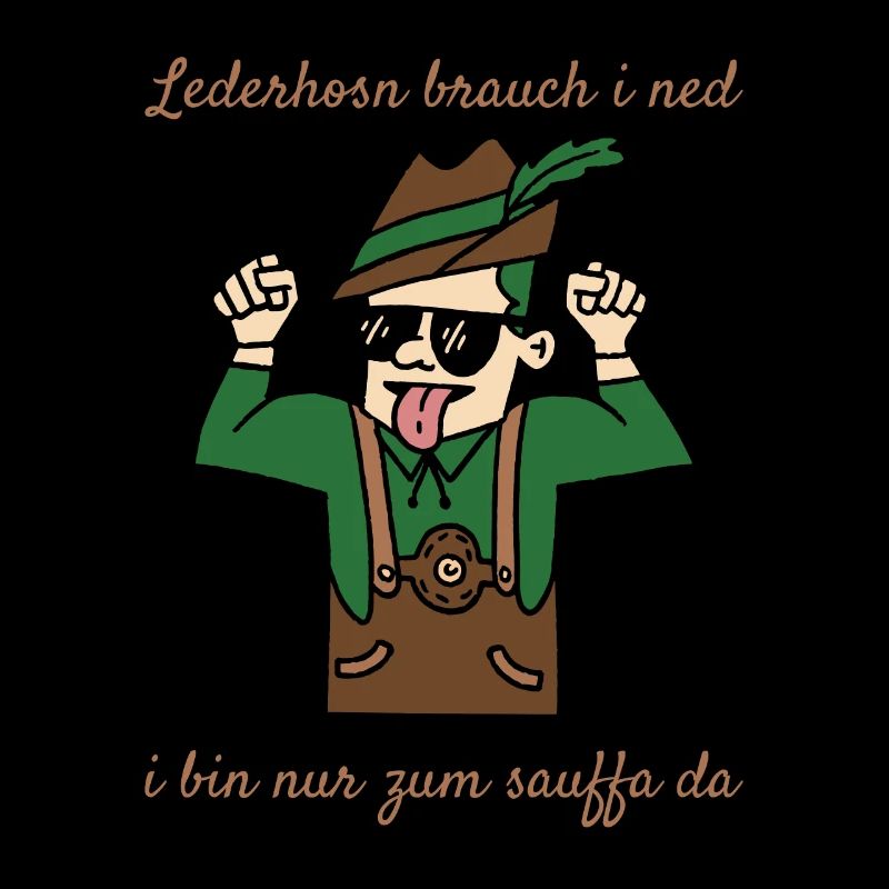 Lederhosn Brauch i Ned I Bin Nur Zum Sauffa Da
