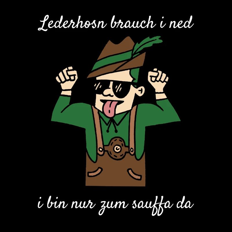 Lederhosn Brauch i Ned I Bin Nur Zum Sauffa Da