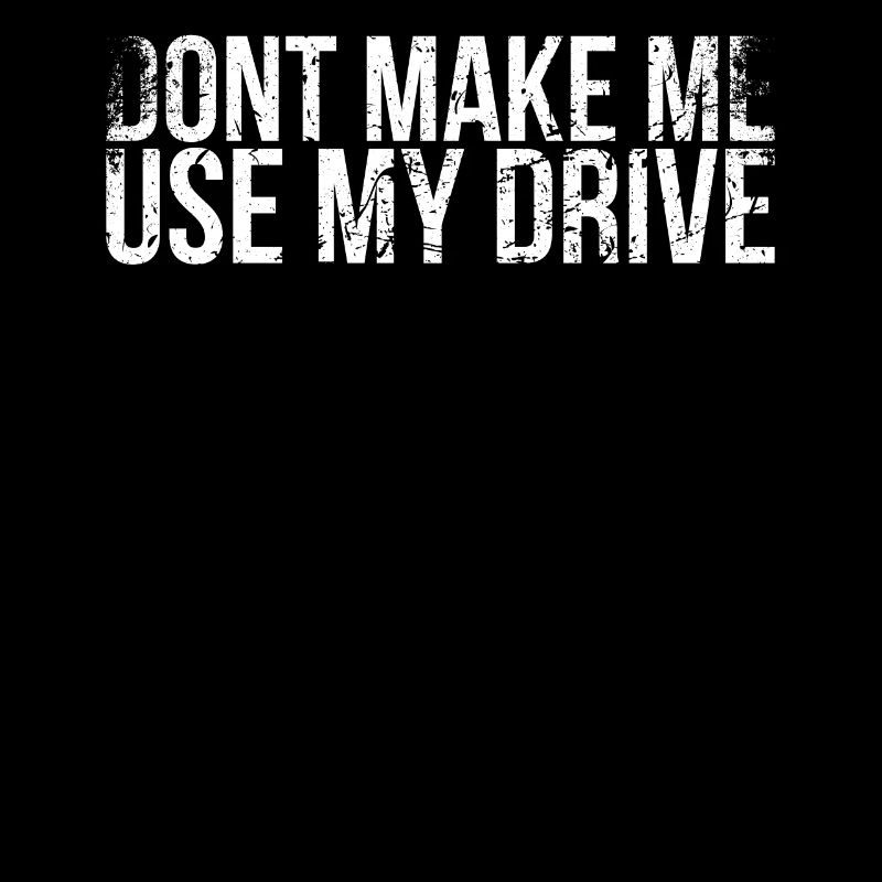 Ne me forcez pas, my drive design pour