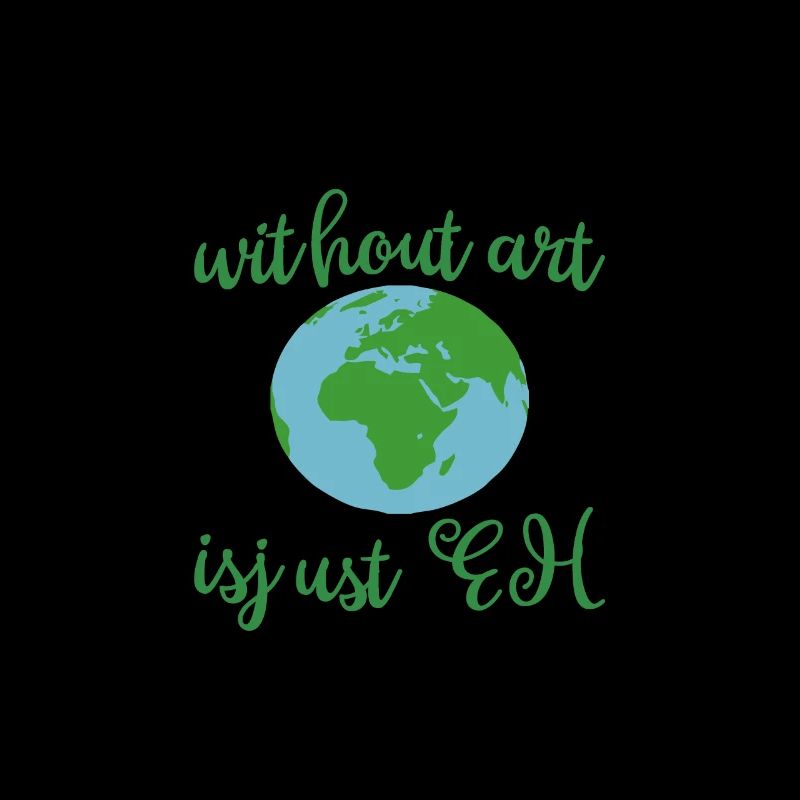 Sans Art, la Terre est juste Eh