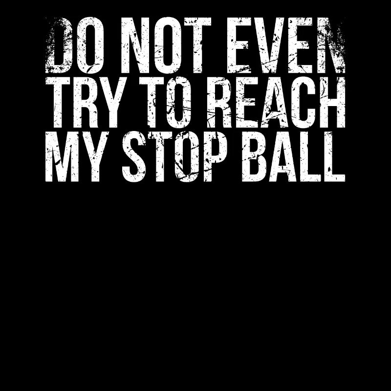 Don't even try my stop ball design