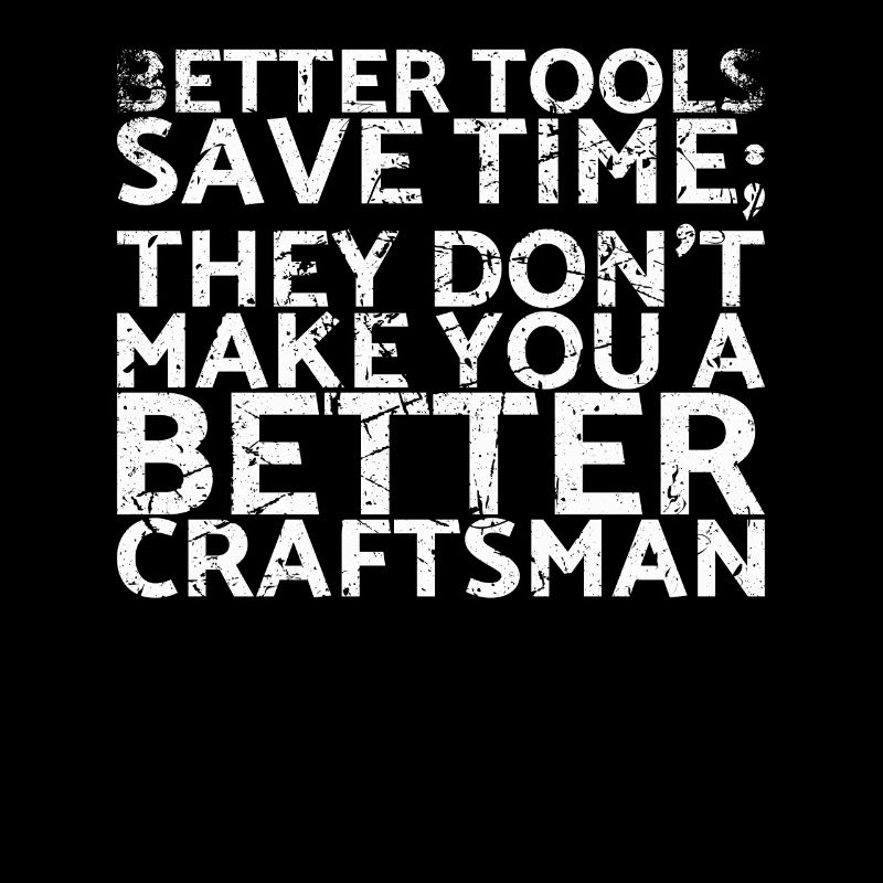 Better tools save time for which you can
