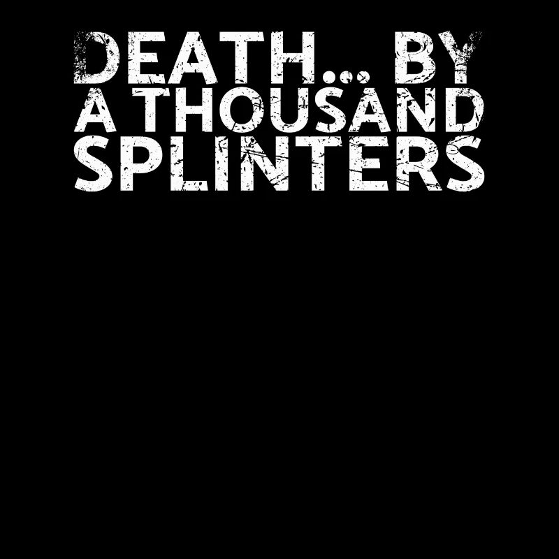 Mort par mille éclats pour les charpentiers