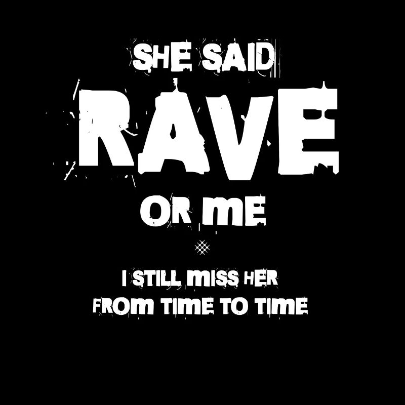 Sie Sagte, Rave Oder Ich, Ich Vermisse Sie Immer