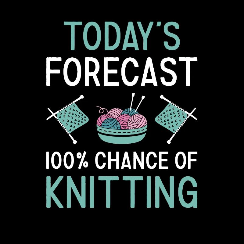 Knitter Today's Forecast Knitting