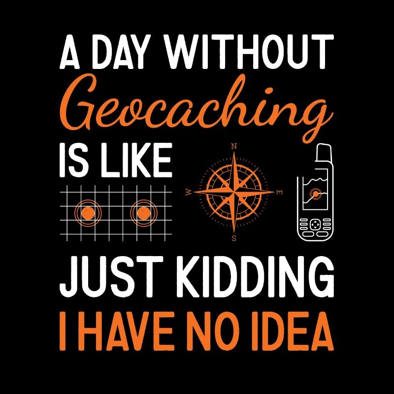 Geocacher A Day Without Geocaching