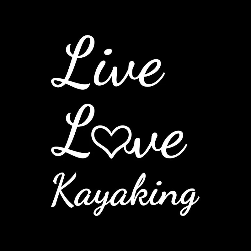 Kayaker Live Love Kayaking