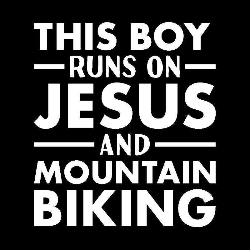 Biker This Boy Runs On Jesus Mountain Biking
