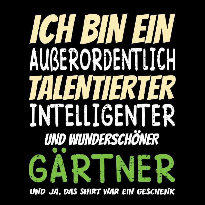 Ich bin ein Außerordentlich Wunderschöner Gärtner