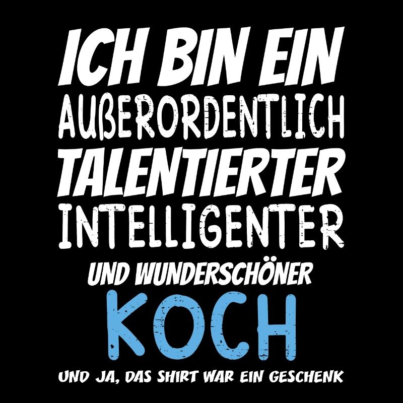 Ich bin ein Außerordentlich Wunderschöner Koch