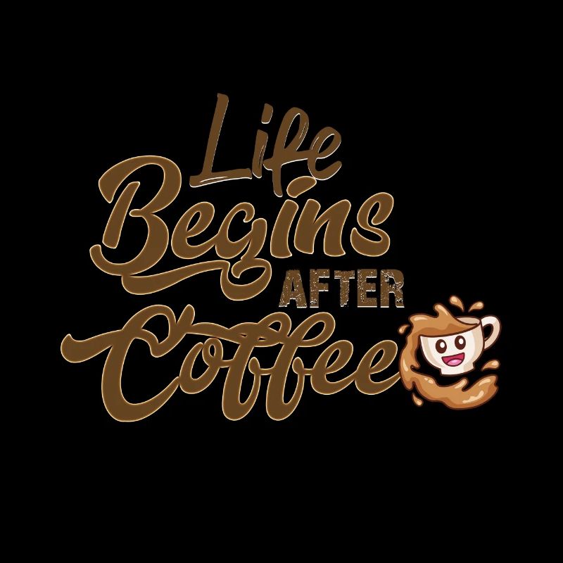 Life Begins after Coffee Spruch Design