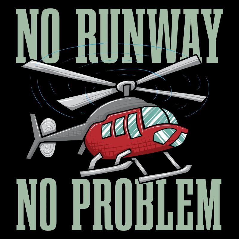 No Runway No Problem Funny Helicopter Pilot