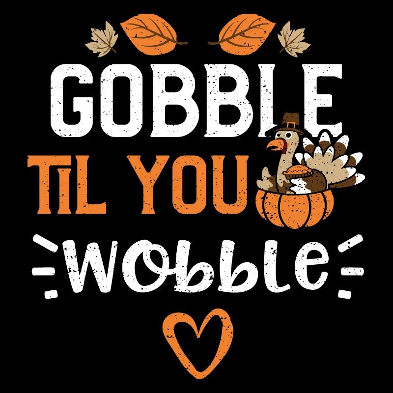 Gobble Til You Wobble
