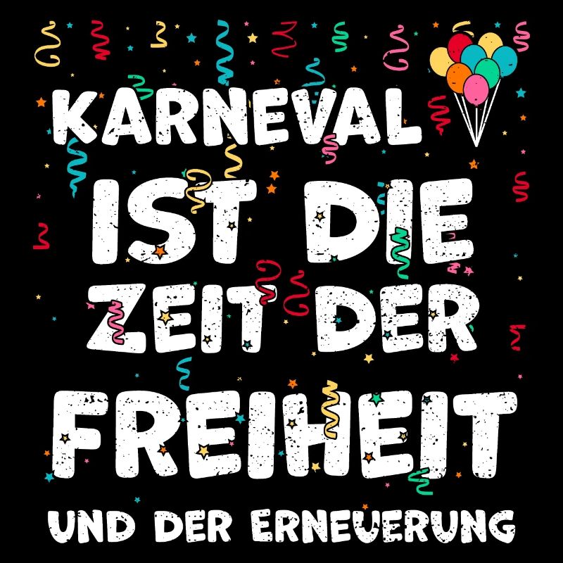 Karneval ist die Zeit der Freihe...