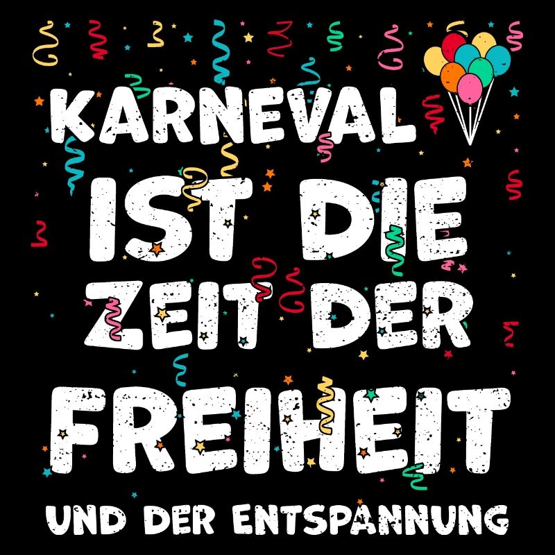 Karneval ist die Zeit der Freihe...