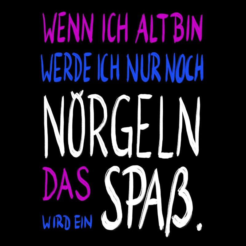 wenn ich alt bin ....