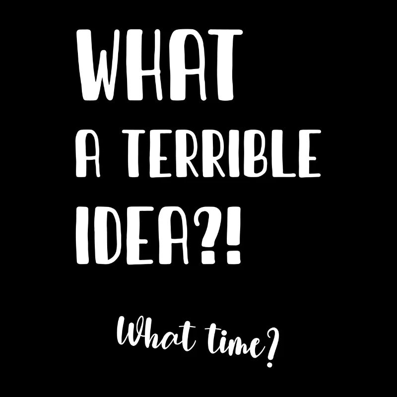 What a terrible idea