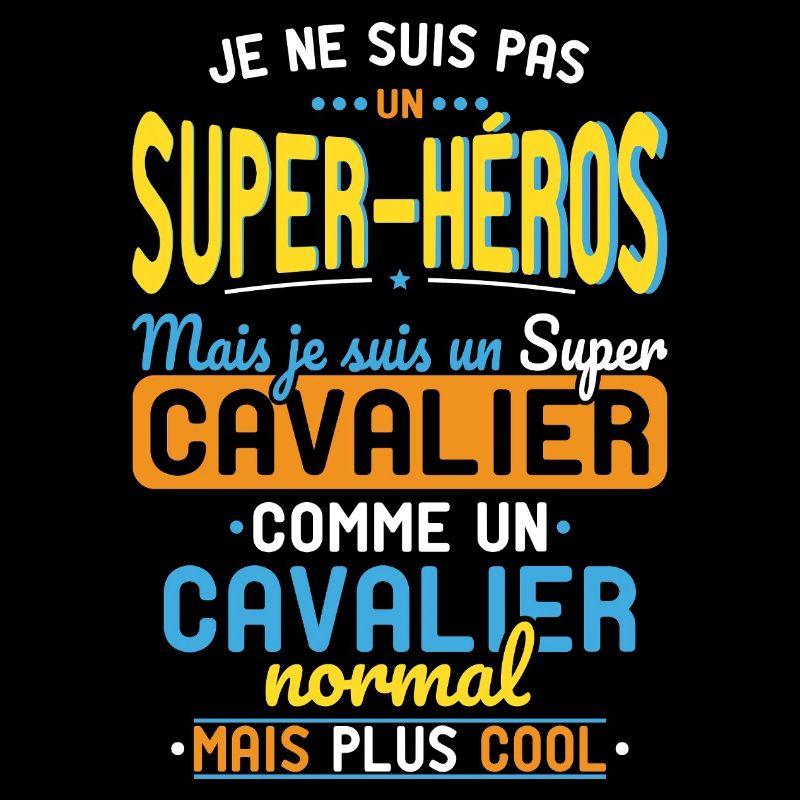 Pas un Super-Héros mais un super Cavalier