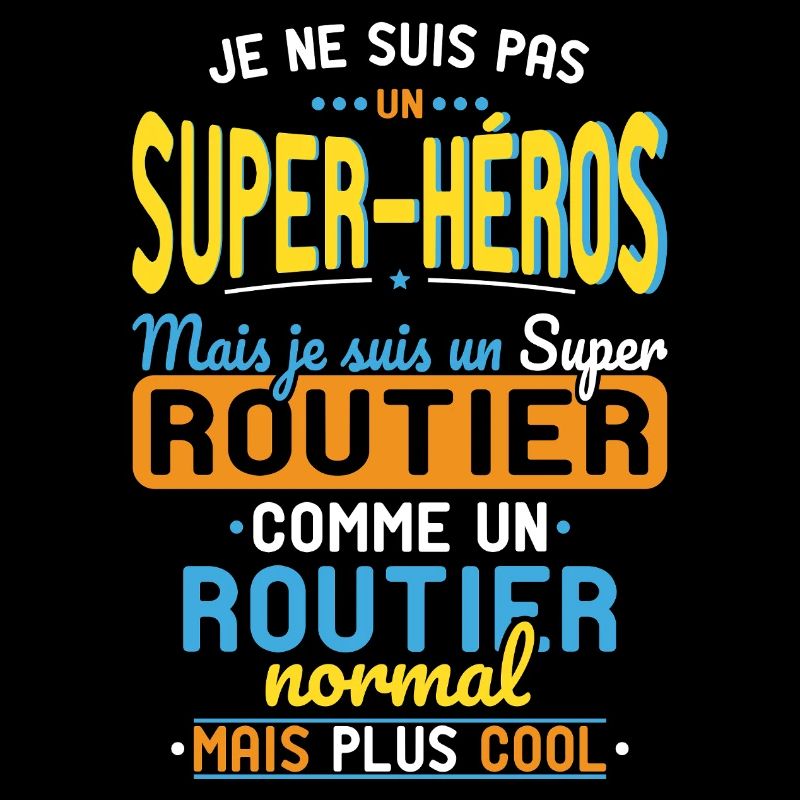 Pas un Super-Héros mais un super Routier