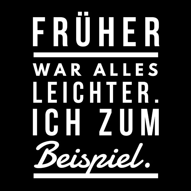 Früher war alles leichter Spruch Tshirt